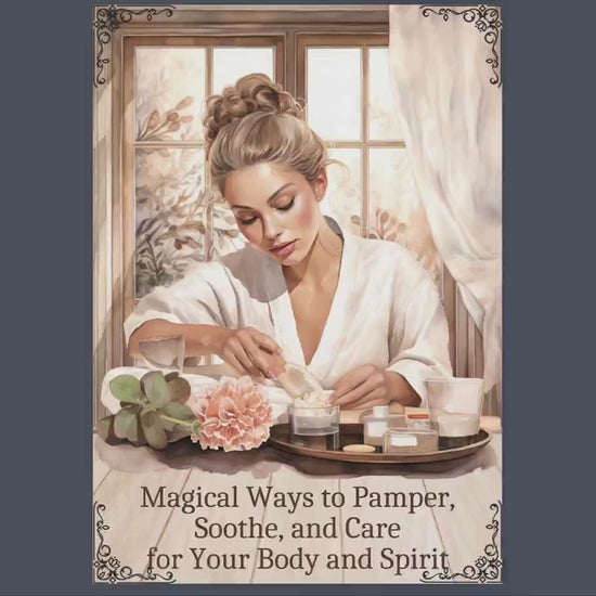 Magical Ways to Pamper, Soothe, and Care for Your Body and Spirit. Printable.